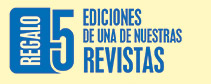 REGALO 5 EDICIONES DE UNA DE NUESTRAS REVISTAS